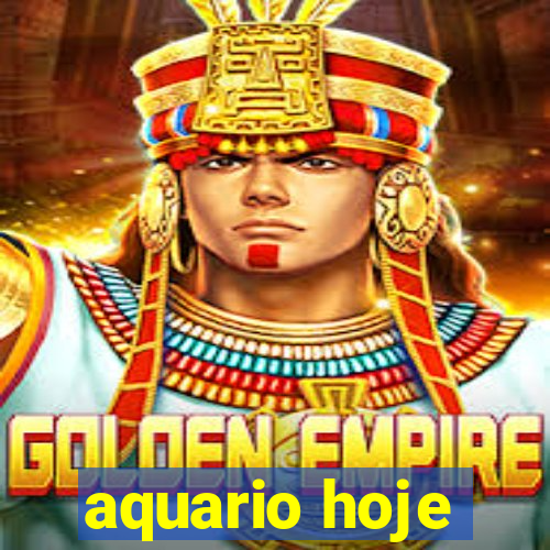 aquario hoje